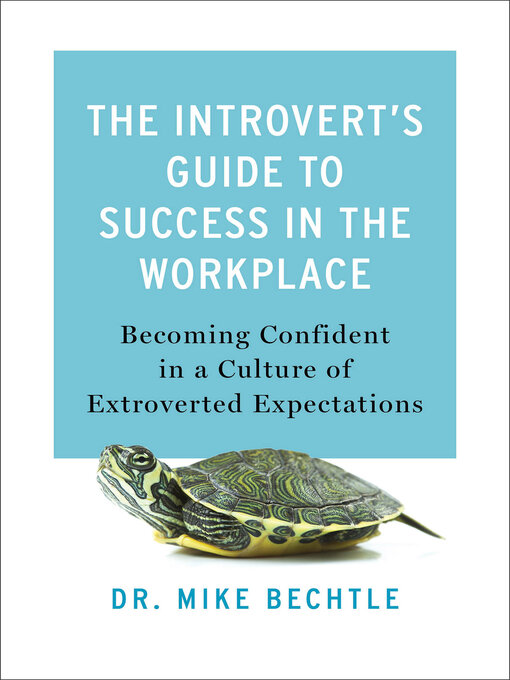 Title details for The Introvert's Guide to Success in the Workplace by Dr. Mike Bechtle - Available